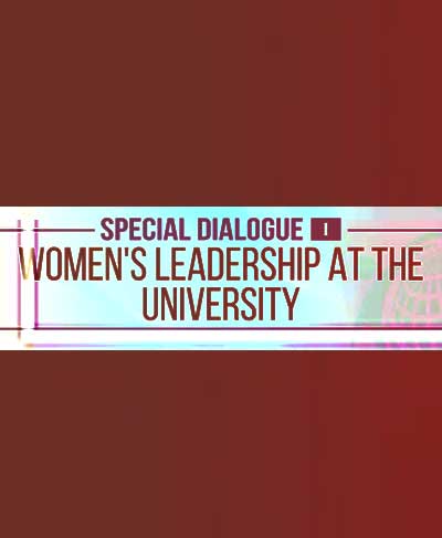 Special Dialogue – Women’s Leadership at the University